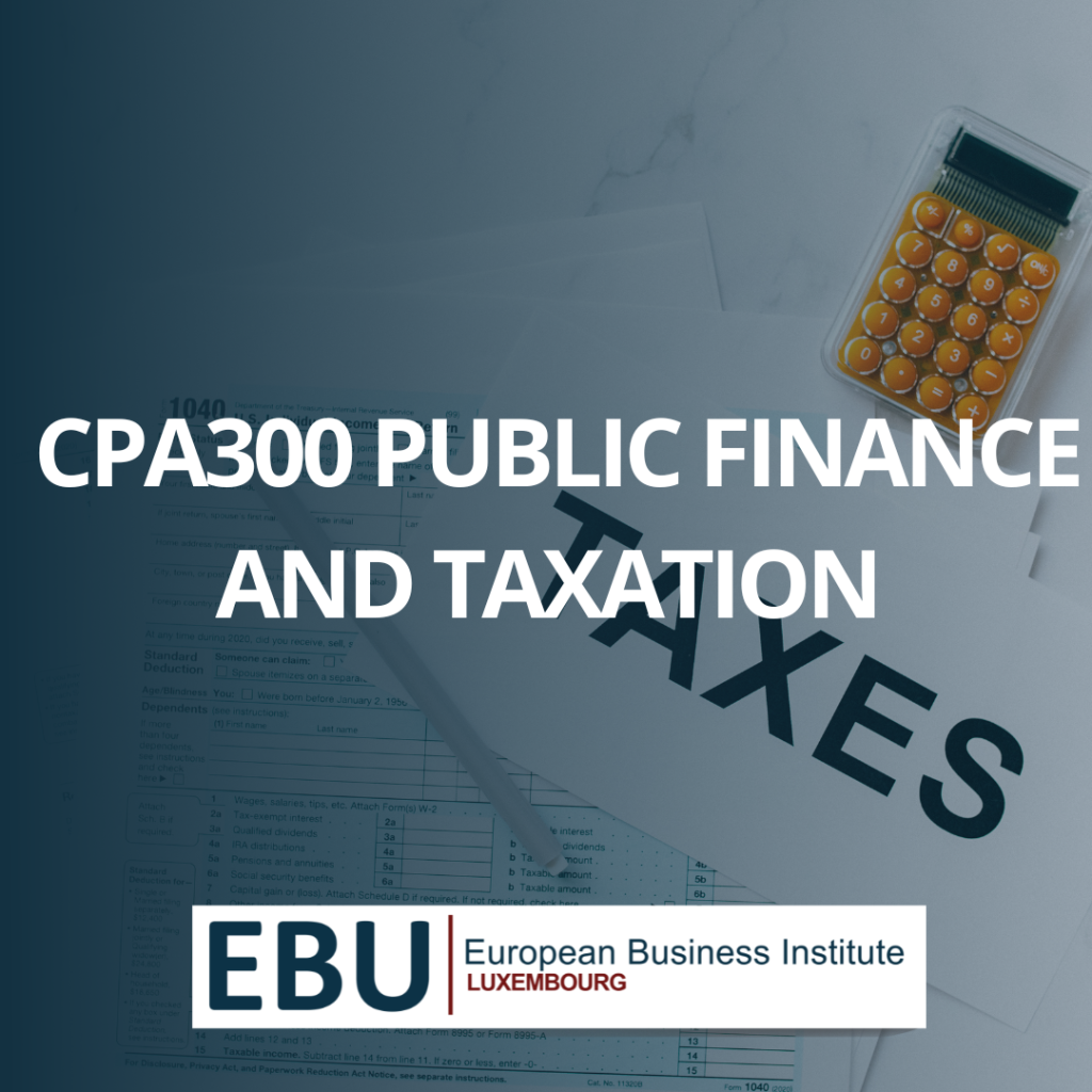 Course image for CPA300 Public Finance and Taxation by European Business Institute Luxembourg. 
