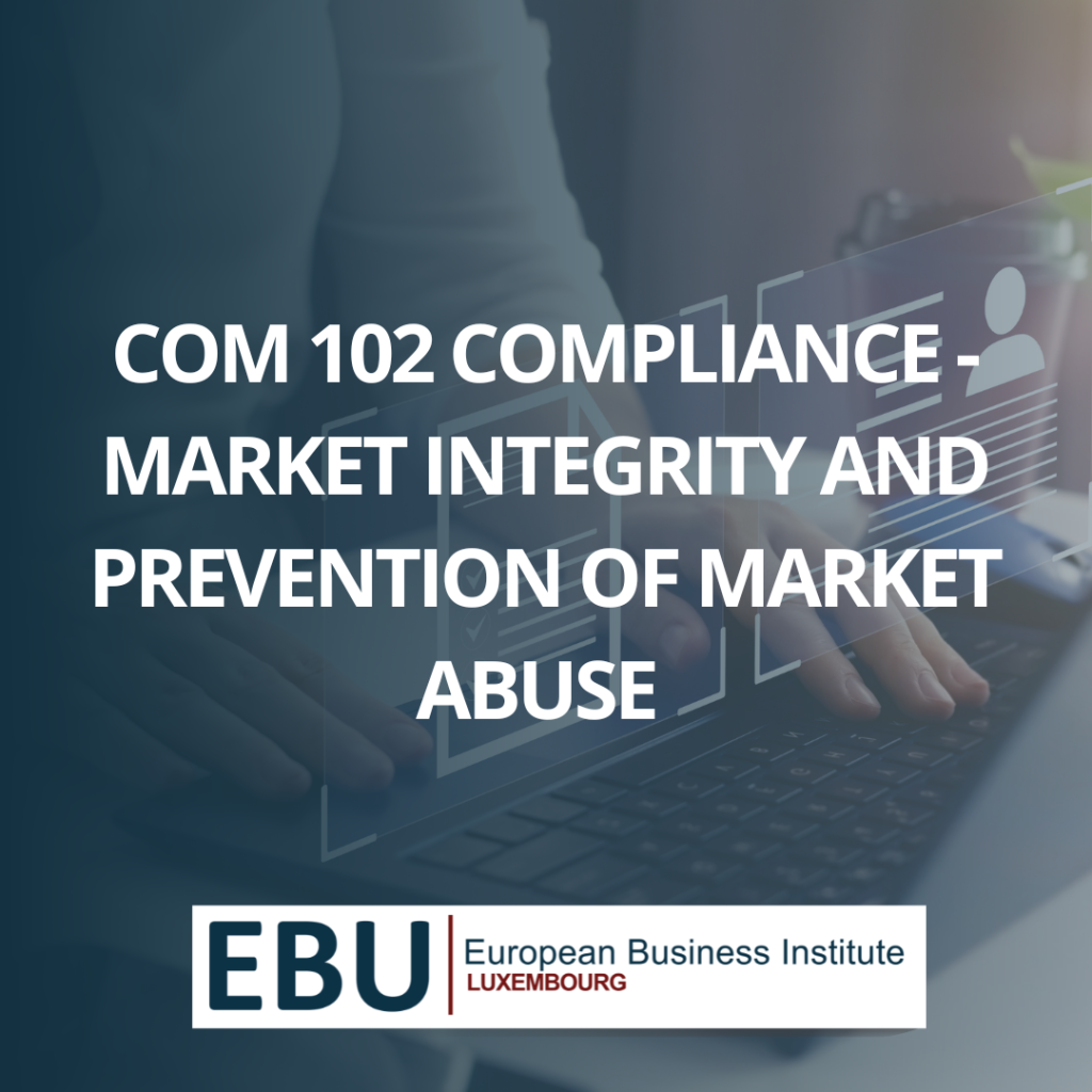 Course image for COM102 Compliance - Market Integrity and Prevention of Market Abuse by European Business Institute Luxembourg.